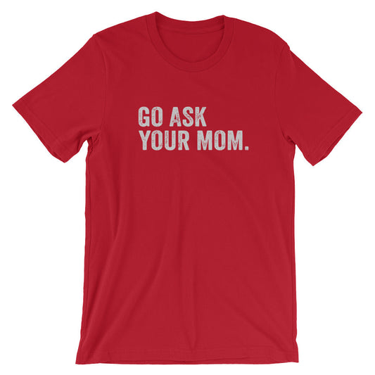 Classic Dad Go Ask Your Mom Tee